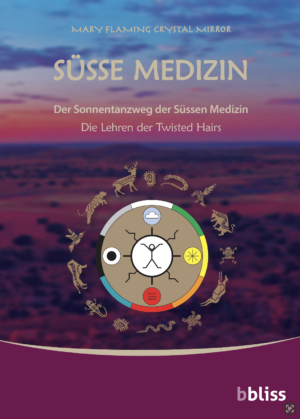 Süsse Medizin Der Sonnentanzweg der Süssen Medizin